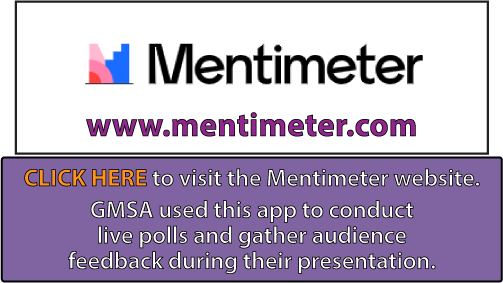 CLICK HERE to visit the Mentimeter website.
GMSA used this app to conduct
live polls and gather audience
feedback during their presentation.