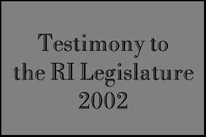 testimony to the RI legislature 2002