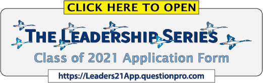 Click here to open the Leadership Series Class of 2021 Application form in a new tab. The address for the application is:  https://leaders21app.questionpro.com