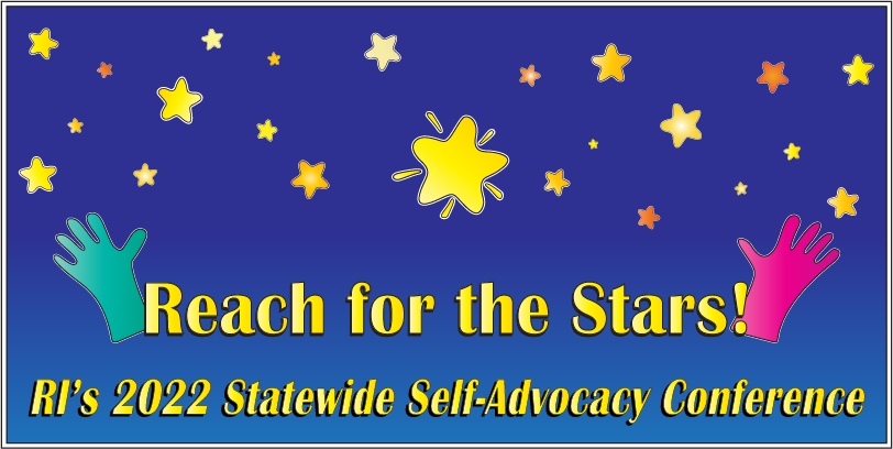 Reach for the stars! Rhode Island's 2022 Statewide Self-Advocacy Conference