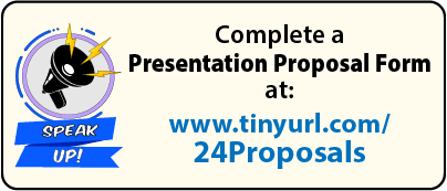 Complete a presentation proposal form at: https://www.tinyurl.com/24Proposals