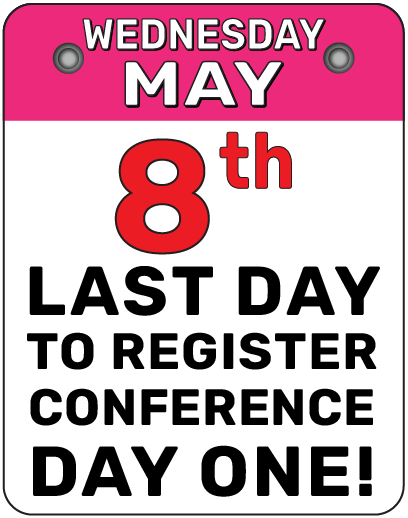 Wednesday, May 8th. Last day to register for Conference Day one!
