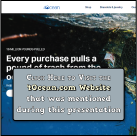 A screenshot of their homepage that says, "click here to visit the 4Ocean.com Website that was mentioned during this presentation."