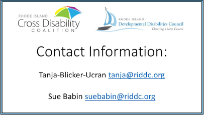 Cross Disability Coalition Contact Information:
Email Tanja Blicker-Ucran at: tanja@riddc.org
Email Sue Babin at: suebabin@riddc.org 