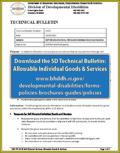 Download the Individual Goods and Services Request Form for people who use Self-Directed Supports at: https://bhddh.ri.gov/developmental-disabilities/services-adults/self-directed-services