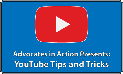 Advocates in Action presents: YouTube Tips and Tricks