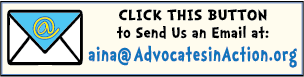 Click this button to send us an email at aina@advocatesinaction.org