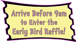 arrive before 9am to enter the early bird raffle!
