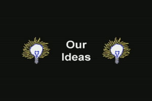 Our Ideas