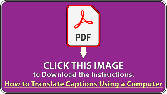 Click this image to download the PDF  instructions: how to translate captions using a computer