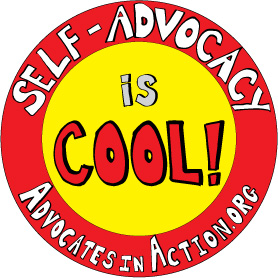 Circle shaped graphic with the words "Self-Advocacy is Cool" and "advocatesinaction.org"