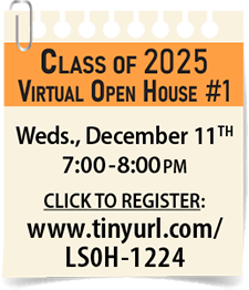 Class of 2025 Open House #1.
Wednesday, December 11th, 2025, 1:00 to 2:00 pm.
Register at www.tinyurl.com/LSOH-1224