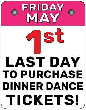 Friday, May 1st, is the last day to purchase dinner dance tickets