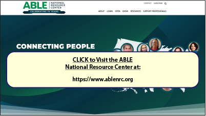 CLICK to Visit the ABLE National Resource Center at: https://www.ablenrc.org