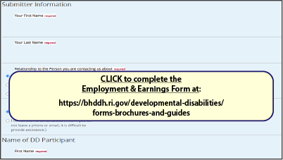 CLICK to complete the Employment and Earnings Form which can be found at: https://bhddh.ri.gov/developmental-disabilities/forms-brochures-and-guides