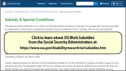 Click to learn about SSI Work Subsidies
from the Social Security Administration at:
https://www.ssa.gov/disabilityresearch/wi/subsidies.htm