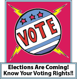 Elections are coming! Know your voting rights!!

CLICK HERE to open the Presentation Page for this workshop and learn more.