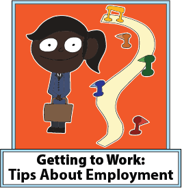 Getting to work: Tips about employment.

CLICK HERE to open the Presentation Page for this workshop and learn more.