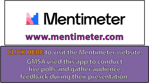 CLICK HERE to visit the Mentimeter website.
GMSA used this app to conduct
live polls and gather audience
feedback during their presentation.