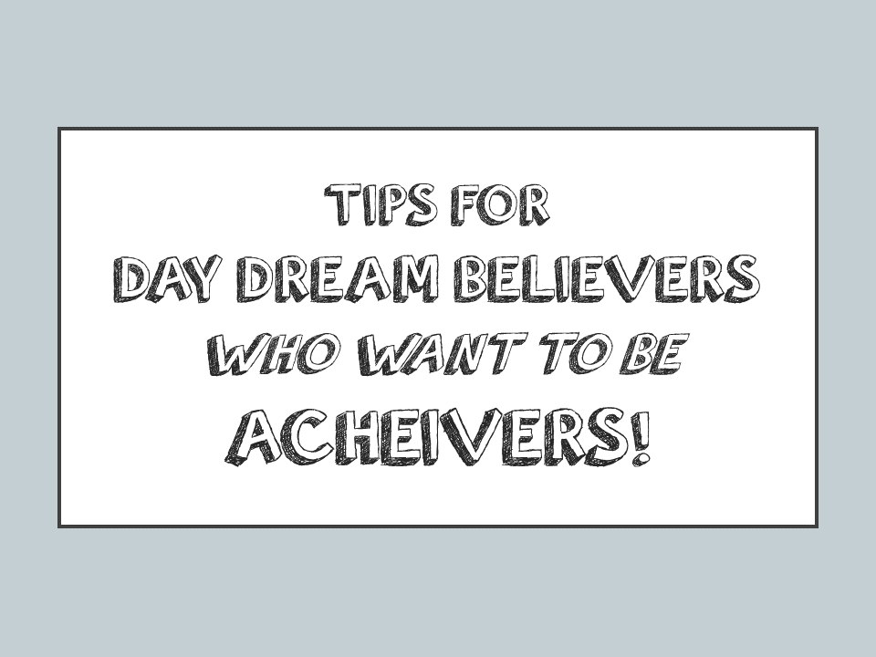 the title slide from our 2018 PowerPoint show, "Tips for Day Dream Believers Who Want to Be Achievers"