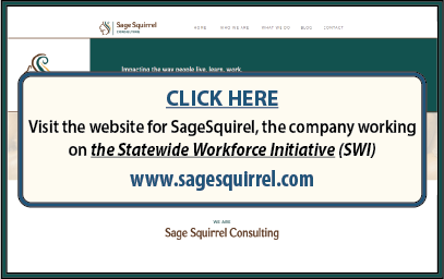 CLICK HERE to Visit the website for SageSquirel, the company working on the Statewide Workforce Initiative at www.sagesquirrel.com
