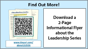 Download the 2-page Leadership Series information flyer from https://tinyurl.com/aboutLS2026