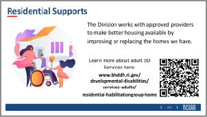 Visit the Division's Residential Supports page at: https://bhddh.ri.gov/developmental-disabilities/services-adults/residential-habilitationgroup-home