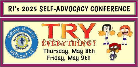 Try Everything! RI's 2025 Statewide Self-Advocacy Conference, Thursday May 8th and Friday, May 9th