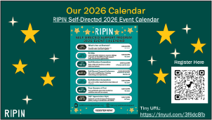 Visit RIPIN's 2026 Self-Directed Event Calendar at: https://tinyurl.com/3f6dc8fb 