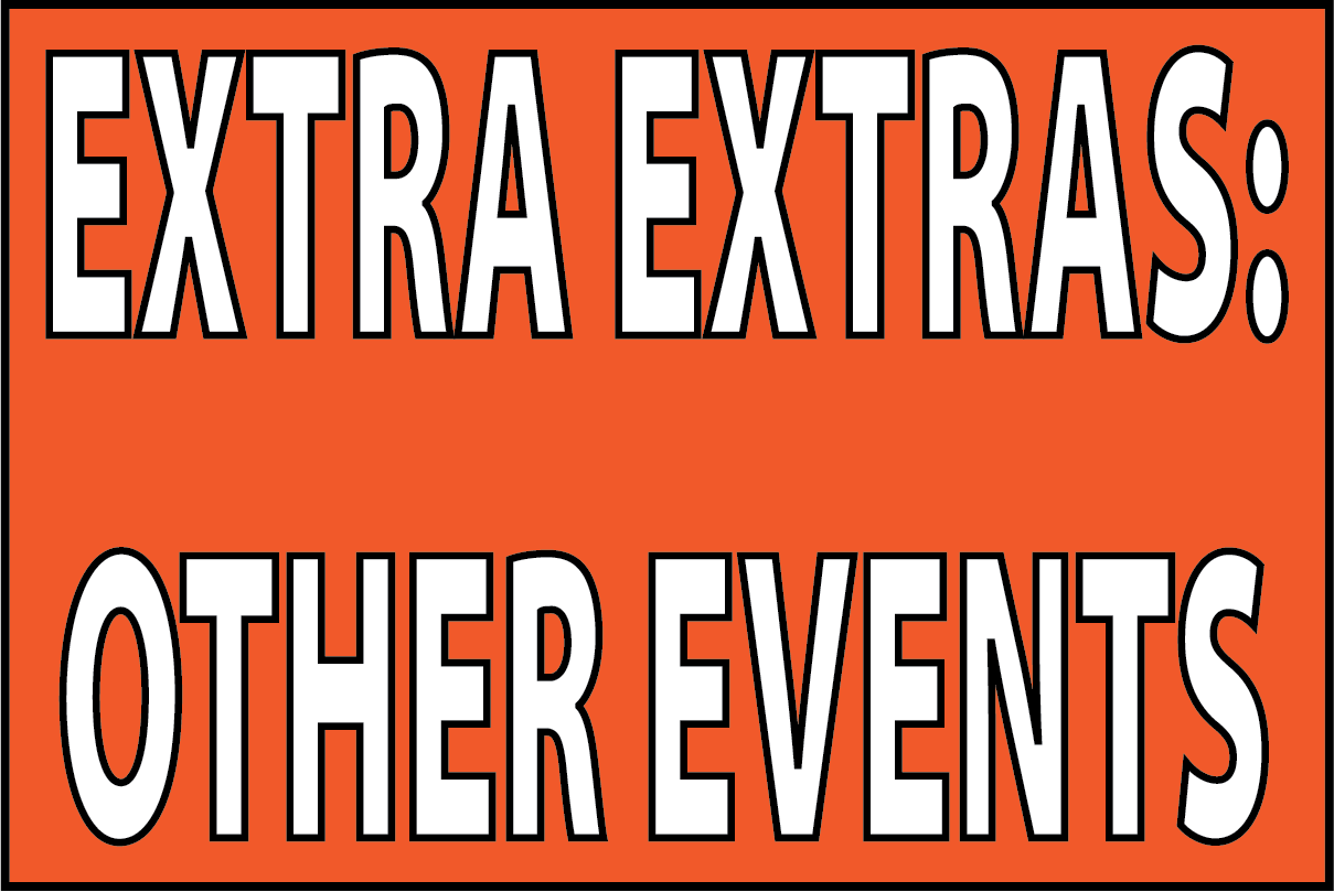 EXTRA EXTRAS: OTHER EVENTS