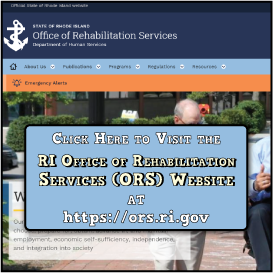 A screenshot from their website that says, "Click Here to Visit the RI Office of Rehabilitation Services (ORS) Website at https://ors.ri.gov