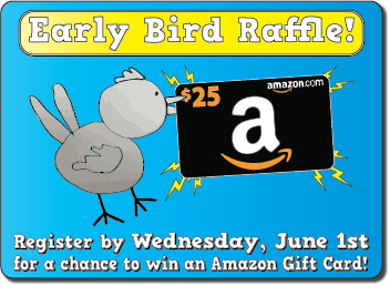 Early Bird Rffle!
Register by Wednesday, June 1st for a chance to win an Amazon Gift Card!