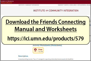 Download the Friends Connecting Manual and Worksheets at 
https://ici.umn.edu/products/579