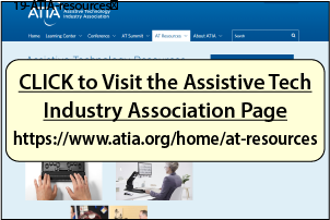 CLICK to Visit the Assistive Tech Industry Association Page at https://www.atia.org/home/at-resources