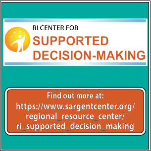 Find out more at: https://www.sargentcenter.org/regional_resource_center/ri_supported_decision_making